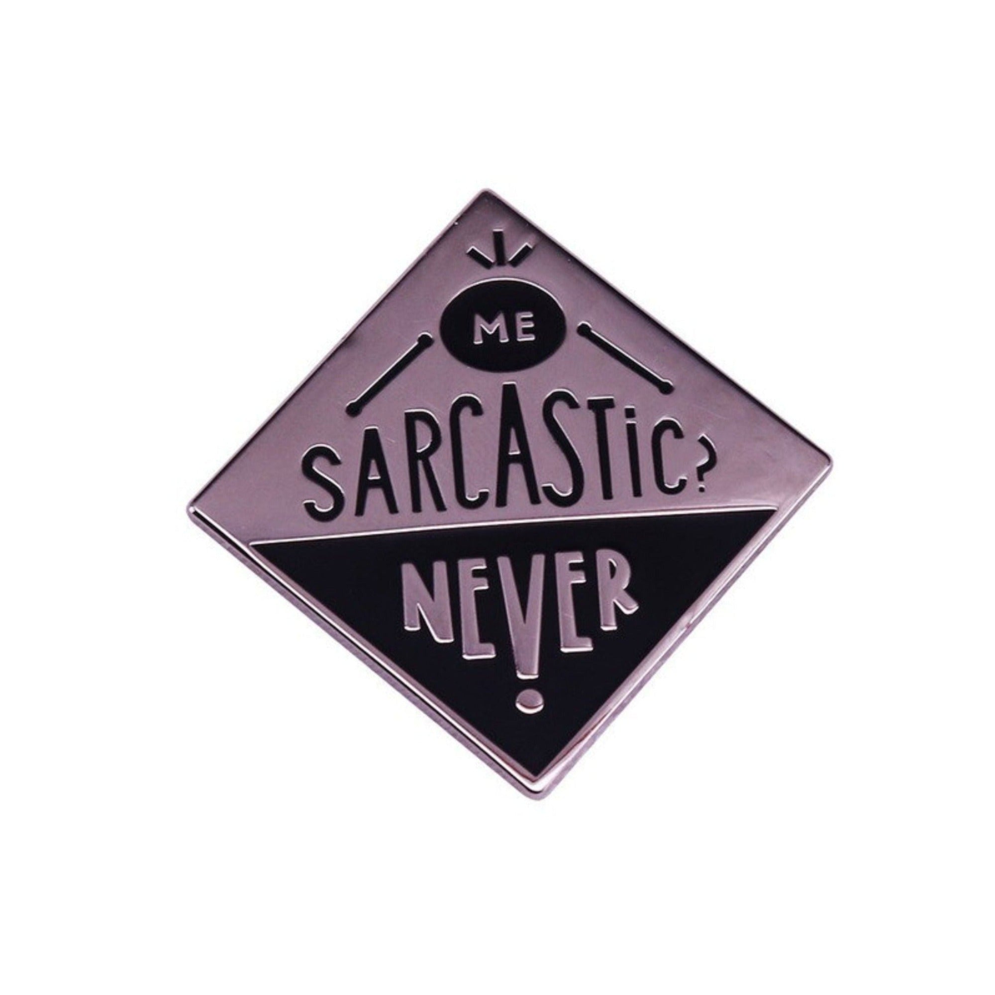 Never Sarcastic Pin Besom Boutique